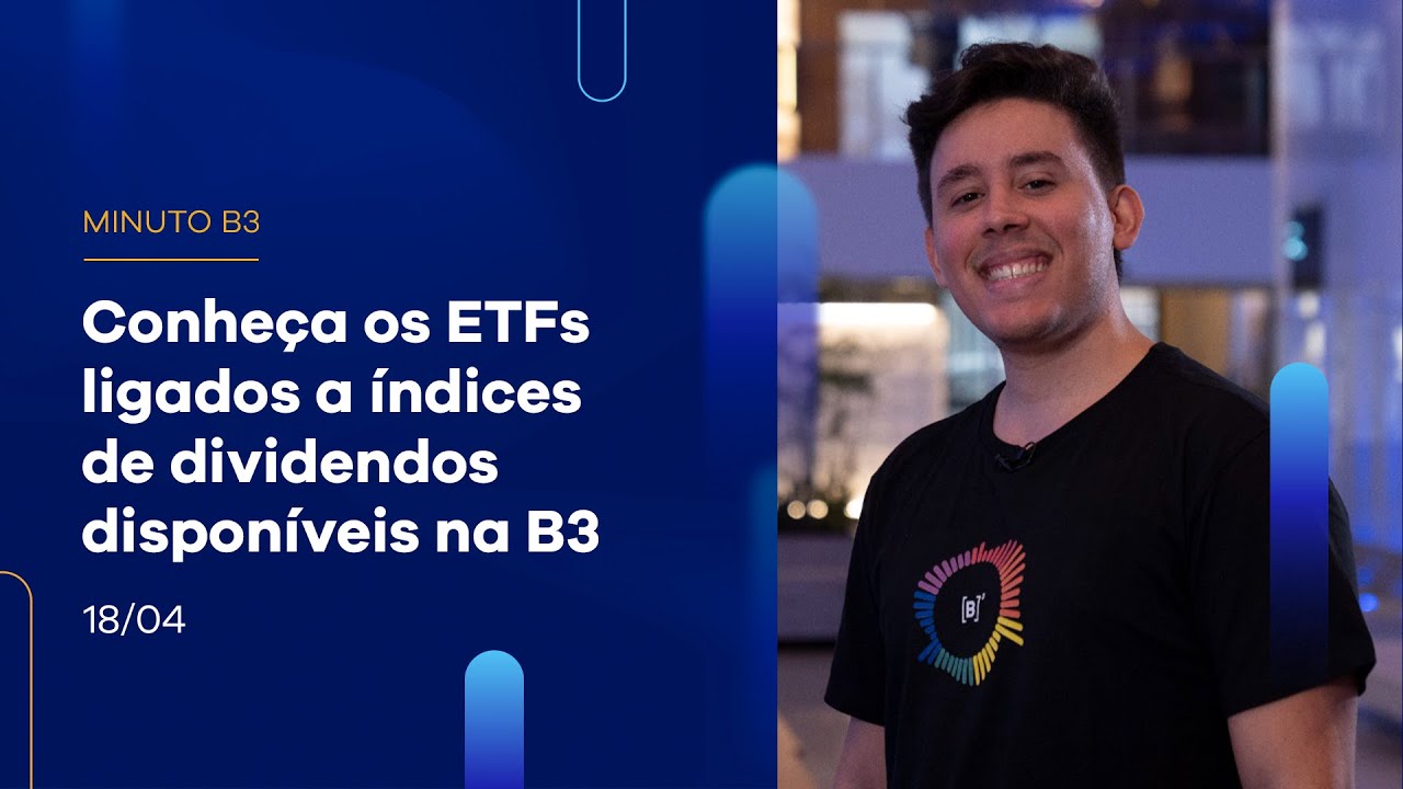 Conheça os ETFs ligados a índices de dividendos disponíveis na B3 | Minuto B3 – 18/04/2023