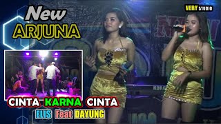 TERBARU CINTA KARNA CINTA - NEW ARJUNA - ELIS FT DAYUNG