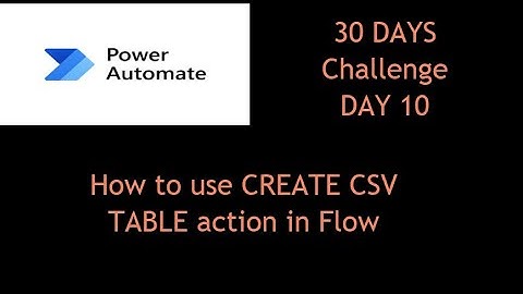 How to use Power Automate Create CSV Table Action | Day 10 Challenge