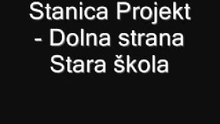 Stanica Projekt - Dolna strana stara škola