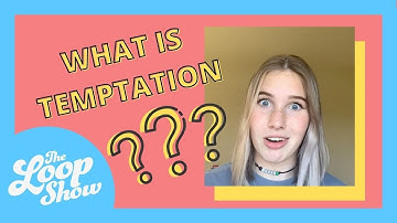 What is Temptation? | LOOP SHOW CLIPS