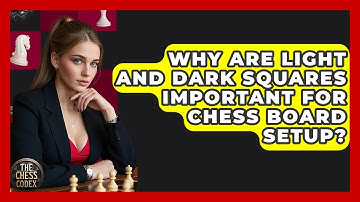 Why Are Light And Dark Squares Important For Chess Board Setup? - The Chess Codex