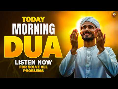 MORNING DUA TODAY | Emotional Dua to Remove Hardships & Bring Barakah | Listen Now