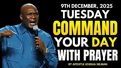[Tuesday 9th December,2025] Start Your Morning With Prayer Spiritual Prayer By Apostle Joshua Selman