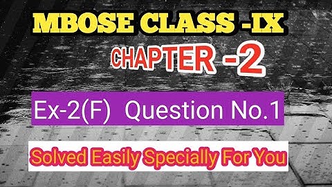 MBOSE CLASS 9 CHAPTER 2, EXERCISE 2 (F) Question No.1 @chachangsangma5455