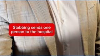 Stabbing sends one to the hospital