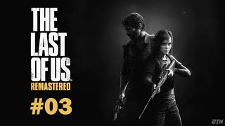 20200314 Gameplay - The Last of Us Remastered (2014) [PS4] - Part 3