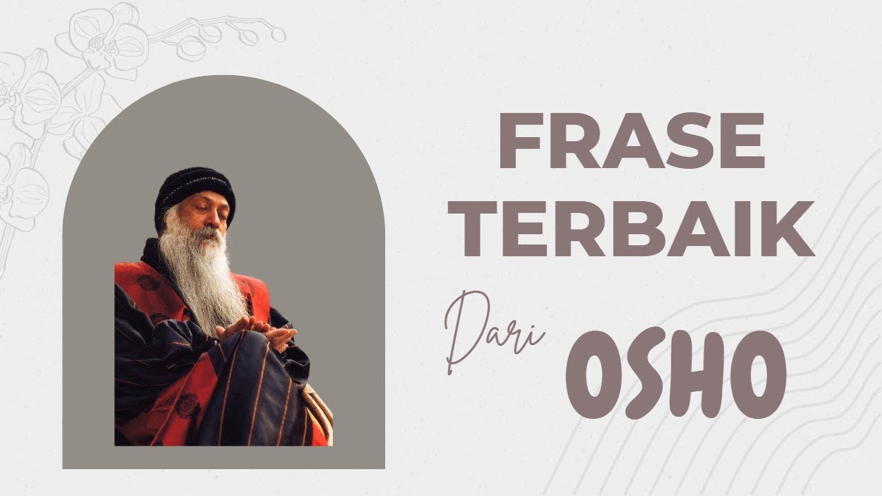 Kata Bijak Osho tentang kehidupan, kematian, persahabatan, ketakutan, kerohanian, dan persahabatan.