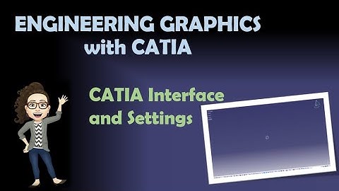 Enginering Graphics: CATIA Interface and Settings