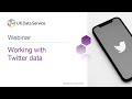 Webinar: Working with Twitter Data