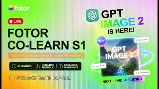 Fotor Co-Learn S1 · Your First Polished Image with AI (GPT image 2 is live!)