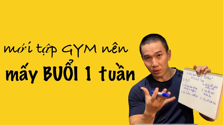 Nên tập gym bao nhiêu buổi 1 tuần năm 2024