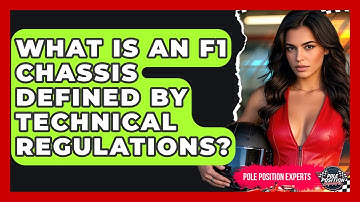 What Is An F1 Chassis Defined By Technical Regulations? - Pole Position Experts