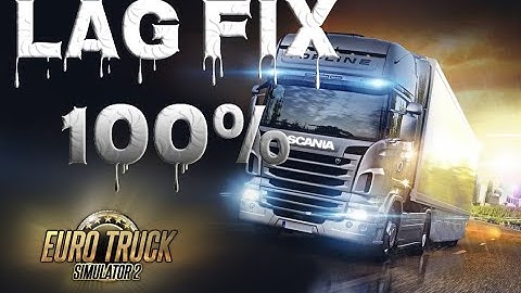 Euro Truck Simulator 2 Lag Fix For Low End PC/Laptop