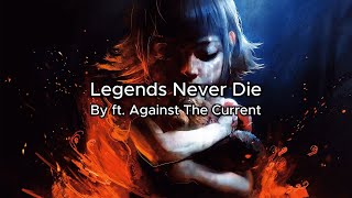 Legends Never Die Slowed+Reverb (Lyrics) | ft. Against The Current