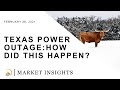 Texas Power Outage: How Did This Happen? | MARKET INSIGHTS