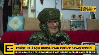 Eskişehirli Âşık Nurşah’tan Putin’e Savaş Tepkisi