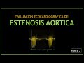 ESTENOSIS AORTICA (Evaluacion ecocardiografica) - PARTE 2