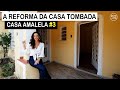 A REFORMA DA CASA TOMBADA!