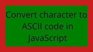 Convert character to ASCII code in JavaScript