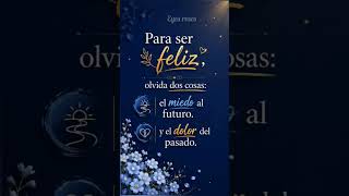 Para Ser Feliz | Olvida el Miedo y el Dolor  - @eyesroses - May 28, 2026