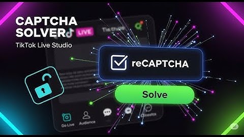 Hướng dẫn cài đặt tool giải captcha Tiktok Live Studio | Captcha Tiktok Live Studio