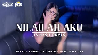 FUNKOT - NILAILAH AKU (KANGEN BAND) REMIX BY COMOTZ NYOT