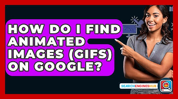How Do I Find Animated Images (GIFs) On Google? - SearchEnginesHub.com