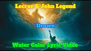 Lecrae & John Legend "Drown" Lyric Video