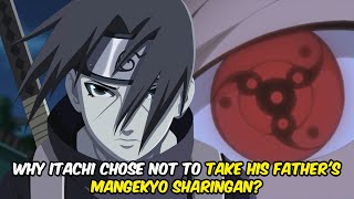 Why Itachi Chose Not To Take His Fathers Mangekyo Sharingan?