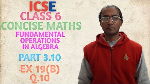 ICSE CONCISE MATHS CLASS 6 FUNDAMENTAL OPERATIONS IN ALGEBRA PART 3.10 EX 19(B) Q.10 BY HOW MUCH....