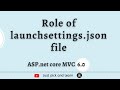 Role of launchsettings.json file in asp.net core MVC | Why do we use launchsettings.json file
