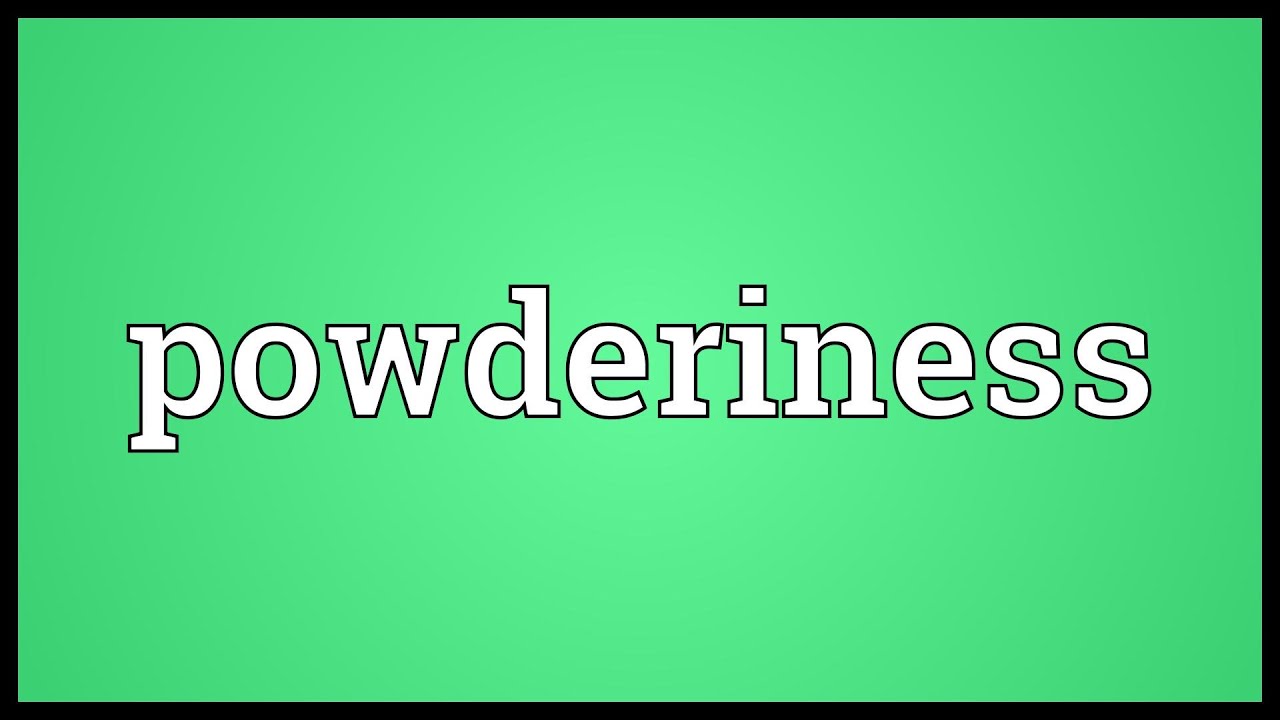Powderiness Meaning YouTube