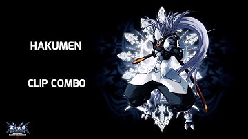 BlazBlue Continuum Shift II, Hakumen Combos