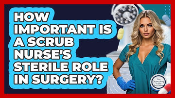How Important Is A Scrub Nurse