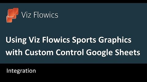 How to use Viz Flowics Sports Graphics Packages with Custom Control Google Sheets
