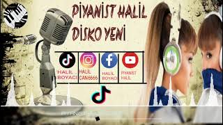 PİYANİST HALİL DİSKO YENİ 2021
