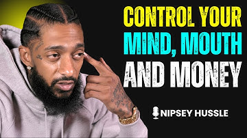 🔥 CONTROL YOUR MOUTH, MOOD, MONEY AND MIND | NIPSEY HUSSLE