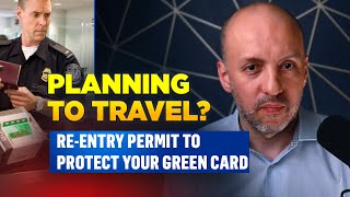 Avoid Green Card Problems Get A Re-Entry Permit Before You Travel