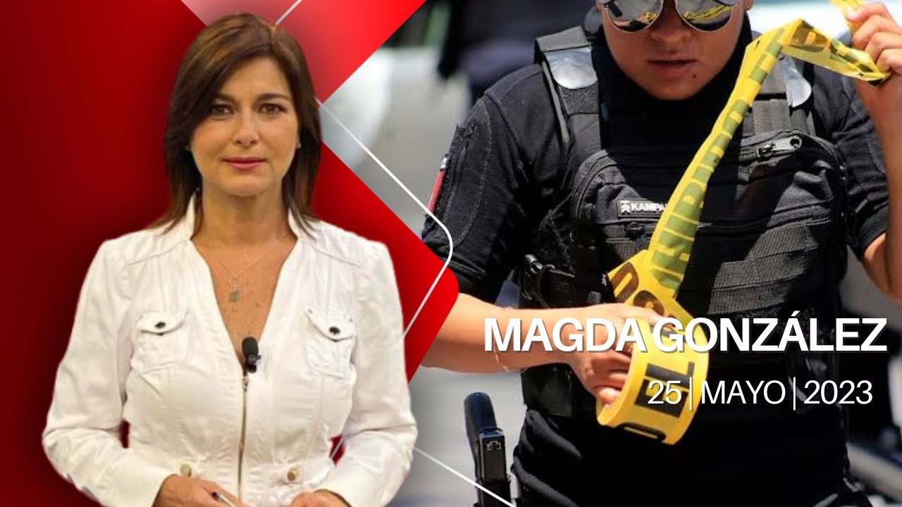 milenio-noticias-con-magda-gonz-lez-25-de-mayo-de-2023-youtube