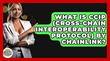 What Is CCIP (Cross-Chain Interoperability Protocol) by Chainlink? - CryptoBasics360.com
