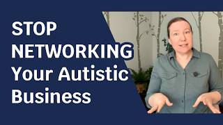 I Hate Networking (And You Don't Actually Need to Do It) — Autistic Business Advice #2