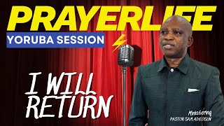 PrayerLife Global Network | Yoruba Session | I will Return | 29th Oct. 2025