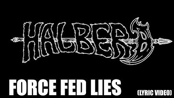 Halberd - Force Fed Lies (OFFICIAL LYRIC VIDEO)