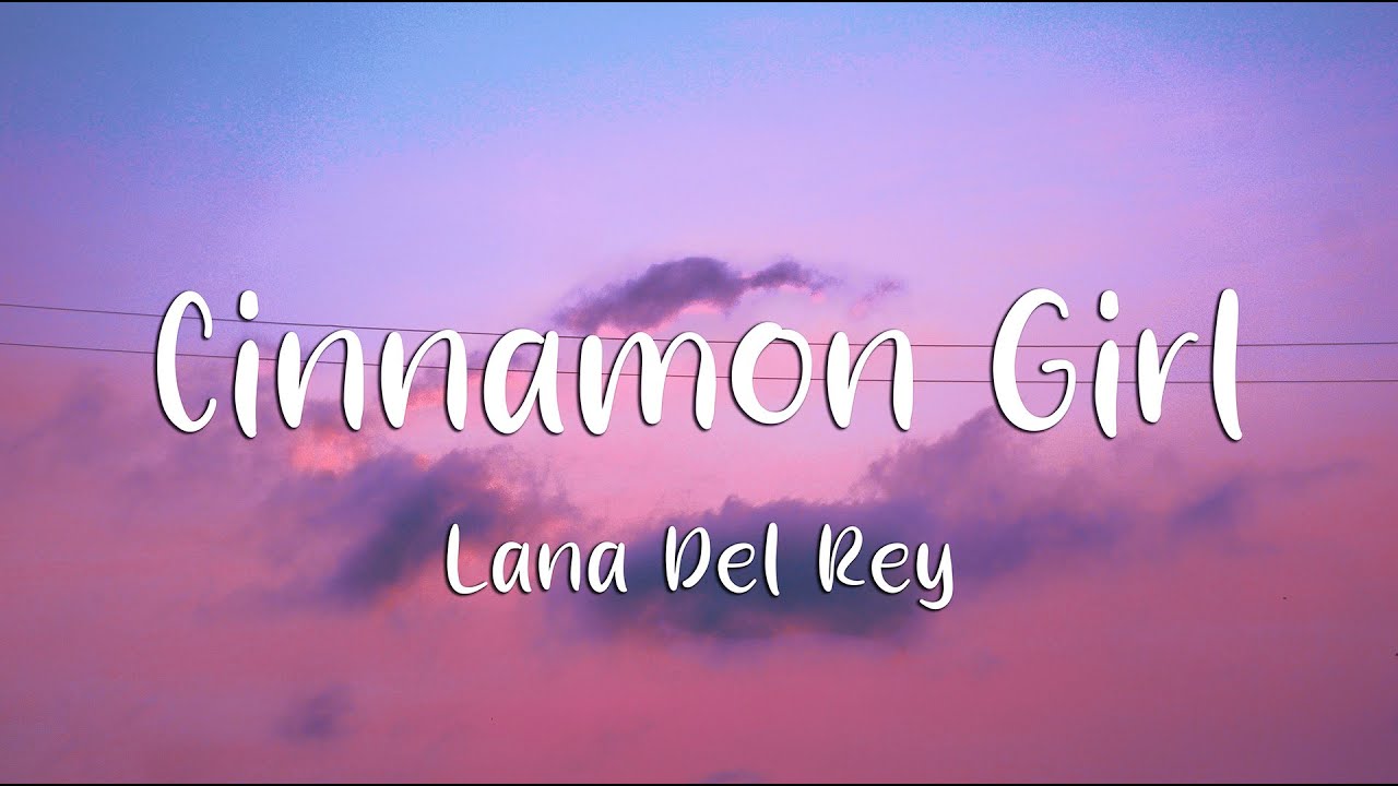 Lana Del Rey - Cinnamon Girl (Lyrics)