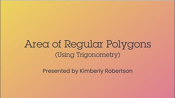 Area of Regular Polygons Part 3: Using Trigonometry