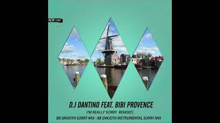 Im Really Sorry - Dj Dantino Ft Bibi Provence -Bb Smooth Sorry Mix - Promo