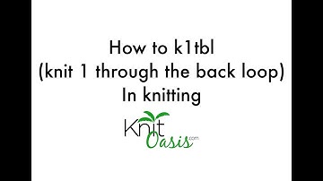 How to k1tbl (knit 1 through the back loop)