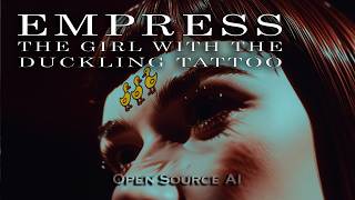 Empress - The Girl with the Duckling Tattoo 🐤 Open Source AI