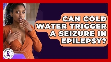 Can Cold Water Trigger A Seizure In Epilepsy? - Epilepsy Wellness Hub
